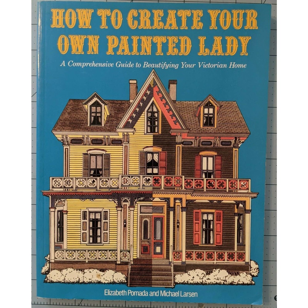 How to Create Your Own Painted Lady Pomada & Larsen Beautify Victorian Homes